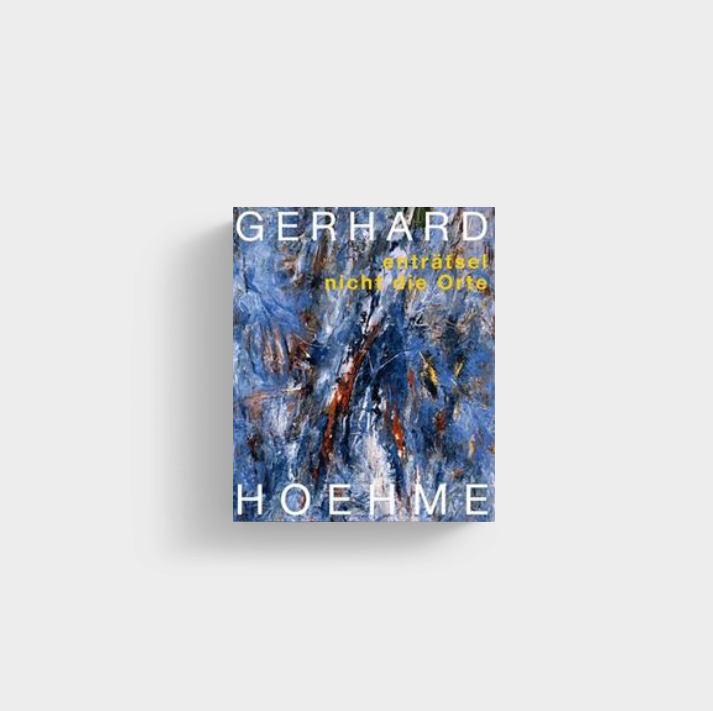 Hoehme, Gerhard. Enträtsel nicht die Orte - Katalog