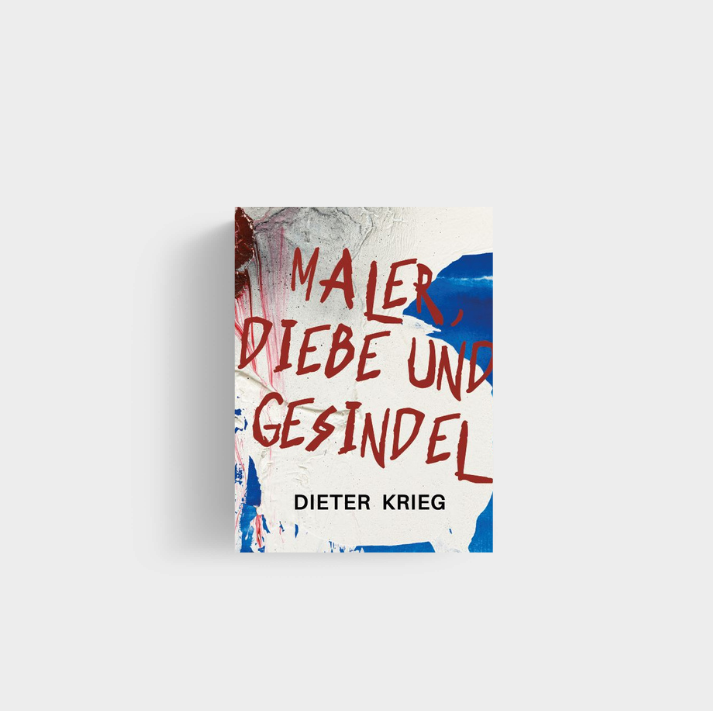 Krieg, Dieter - Maler, Diebe und Gesindel - Katalog