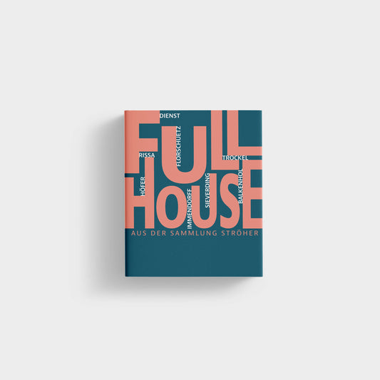 FULL HOUSE - Aus der Sammlung Ströher